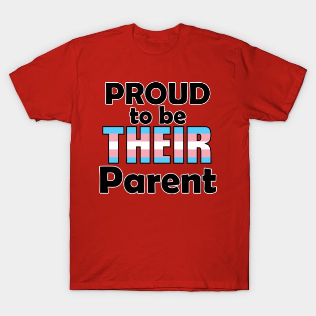 Proud to be THEIR Parent (Trans Pride) T-Shirt by DraconicVerses